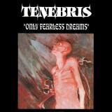 Tenebris - Only Fearless Dreams